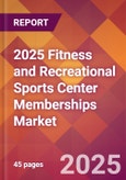 2025 Fitness and Recreational Sports Center Memberships Global Market Size & Growth Report with Updated Recession Risk Forecasts by Country- Product Image