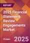 2025 Financial Statement Review Engagements Global Market Size & Growth Report with Updated Recession Risk Forecasts by Country - Product Thumbnail Image
