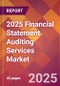 2025 Financial Statement Auditing Services Global Market Size & Growth Report with Updated Recession Risk Forecasts by Country - Product Thumbnail Image