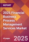 2025 Financial Business Process Management Services Global Market Size & Growth Report with Updated Recession Risk Forecasts by Country- Product Image
