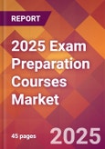 2025 Exam Preparation Courses Global Market Size & Growth Report with Updated Recession Risk Forecasts by Country- Product Image