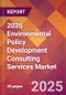 2025 Environmental Policy Development Consulting Services Global Market Size & Growth Report with Updated Recession Risk Forecasts by Country - Product Thumbnail Image