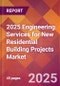 2025 Engineering Services for New Residential Building Projects Global Market Size & Growth Report with Updated Recession Risk Forecasts by Country - Product Thumbnail Image