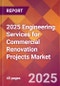 2025 Engineering Services for Commercial Renovation Projects Global Market Size & Growth Report with Updated Recession Risk Forecasts by Country - Product Image