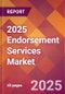 2025 Endorsement Services Global Market Size & Growth Report with Updated Recession Risk Forecasts by Country - Product Thumbnail Image