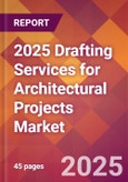 2025 Drafting Services for Architectural Projects Global Market Size & Growth Report with Updated Recession Risk Forecasts by Country- Product Image