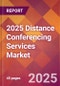 2025 Distance Conferencing Services Global Market Size & Growth Report with Updated Recession Risk Forecasts by Country - Product Thumbnail Image