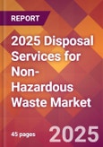 2025 Disposal Services for Non-Hazardous Waste Global Market Size & Growth Report with Updated Recession Risk Forecasts by Country- Product Image