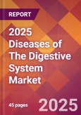 2025 Diseases of the Digestive System Global Market Size & Growth Report with Updated Recession Risk Forecasts by Country- Product Image