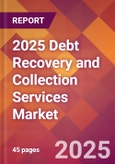 2025 Debt Recovery and Collection Services Global Market Size & Growth Report with Updated Recession Risk Forecasts by Country- Product Image