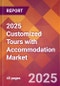 2025 Customized Tours with Accommodation Global Market Size & Growth Report with Updated Recession Risk Forecasts by Country - Product Thumbnail Image