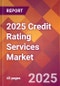 2025 Credit Rating Services Global Market Size & Growth Report with Updated Recession Risk Forecasts by Country - Product Thumbnail Image