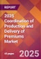 2025 Coordination of Production and Delivery of Premiums Global Market Size & Growth Report with Updated Recession Risk Forecasts by Country - Product Thumbnail Image
