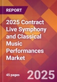 2025 Contract Live Symphony and Classical Music Performances Global Market Size & Growth Report with Updated Recession Risk Forecasts by Country- Product Image