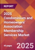 2025 Condominium and Homeowners' Association Membership Services Global Market Size & Growth Report with Updated Recession Risk Forecasts by Country- Product Image