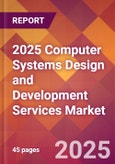 2025 Computer Systems Design and Development Services Global Market Size & Growth Report with Updated Recession Risk Forecasts by Country- Product Image