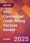 2025 Commercial Credit Rating Services Global Market Size & Growth Report with Updated Recession Risk Forecasts by Country - Product Thumbnail Image