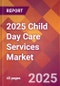 2025 Child Day Care Services Global Market Size & Growth Report with Updated Recession Risk Forecasts by Country - Product Image