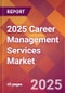 2025 Career Management Services Global Market Size & Growth Report with Updated Recession Risk Forecasts by Country - Product Thumbnail Image
