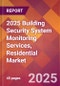 2025 Building Security System Monitoring Services, Residential Global Market Size & Growth Report with Updated Recession Risk Forecasts by Country - Product Thumbnail Image