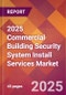 2025 Commercial Building Security System Install Services Global Market Size & Growth Report with Updated Recession Risk Forecasts by Country - Product Image