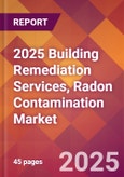 2025 Building Remediation Services, Radon Contamination Global Market Size & Growth Report with Updated Recession Risk Forecasts by Country- Product Image