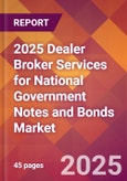 2025 Dealer Broker Services for National Government Notes and Bonds Global Market Size & Growth Report with Updated Recession Risk Forecasts by Country- Product Image