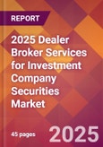 2025 Dealer Broker Services for Investment Company Securities Global Market Size & Growth Report with Updated Recession Risk Forecasts by Country- Product Image