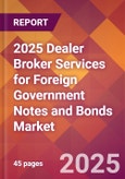 2025 Dealer Broker Services for Foreign Government Notes and Bonds Global Market Size & Growth Report with Updated Recession Risk Forecasts by Country- Product Image