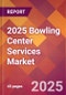 2025 Bowling Center Services Global Market Size & Growth Report with Updated Recession Risk Forecasts by Country - Product Thumbnail Image