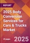 2025 Body Conversion Services for Cars & Trucks Global Market Size & Growth Report with Updated Recession Risk Forecasts by Country - Product Thumbnail Image