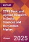 2025 Basic and Applied Research in Social Sciences and Humanities Global Market Size & Growth Report with Updated Recession Risk Forecasts by Country - Product Image