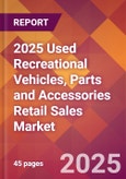 2025 Used Recreational Vehicles, Parts and Accessories Retail Sales Global Market Size & Growth Report with Updated Recession Risk Forecasts by Country- Product Image