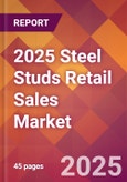 2025 Steel Studs Retail Sales Global Market Size & Growth Report with Updated Analysis & Forecasts- Product Image