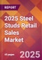 2025 Steel Studs Retail Sales Global Market Size & Growth Report with Updated Recession Risk Forecasts by Country - Product Thumbnail Image