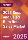 2025 Soup and Salad Bars Retail Sales Global Market Size & Growth Report with Updated Recession Risk Forecasts by Country- Product Image