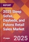 2025 Sleep Sofas, Daybeds, and Futons Retail Sales Global Market Size & Growth Report with Updated Recession Risk Forecasts by Country - Product Thumbnail Image