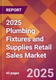 2025 Plumbing Fixtures and Supplies Retail Sales Global Market Size & Growth Report with Updated Recession Risk Forecasts by Country- Product Image