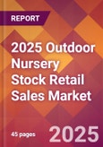 2025 Outdoor Nursery Stock Retail Sales Global Market Size & Growth Report with Updated Recession Risk Forecasts by Country- Product Image