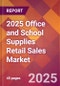 2025 Office and School Supplies Retail Sales Global Market Size & Growth Report with Updated Recession Risk Forecasts by Country - Product Thumbnail Image