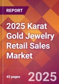 2025 Karat Gold Jewelry Retail Sales Global Market Size & Growth Report with Updated Recession Risk Forecasts by Country- Product Image