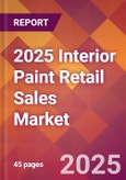 2025 Interior Paint Retail Sales Global Market Size & Growth Report with Updated Recession Risk Forecasts by Country- Product Image