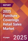2025 Furniture Coverings Retail Sales Global Market Size & Growth Report with Updated Recession Risk Forecasts by Country- Product Image