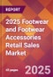 2025 Footwear and Footwear Accessories Retail Sales Global Market Size & Growth Report with Updated Recession Risk Forecasts by Country - Product Image