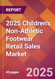 2025 Children's Non-Athletic Footwear Retail Sales Global Market Size & Growth Report with Updated Recession Risk Forecasts by Country- Product Image