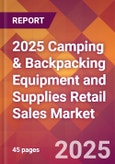 2025 Camping & Backpacking Equipment and Supplies Retail Sales Global Market Size & Growth Report with Updated Recession Risk Forecasts by Country- Product Image