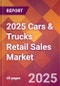 2025 Cars & Trucks Retail Sales Global Market Size & Growth Report with Updated Recession Risk Forecasts by Country - Product Thumbnail Image