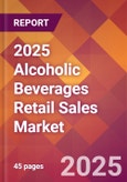 2025 Alcoholic Beverages Retail Sales Global Market Size & Growth Report with Updated Recession Risk Forecasts by Country- Product Image