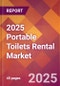 2025 Portable Toilets Rental Global Market Size & Growth Report with Updated Analysis & Forecasts - Product Image