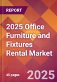 2025 Office Furniture and Fixtures Rental Global Market Size & Growth Report with Updated Recession Risk Forecasts by Country- Product Image